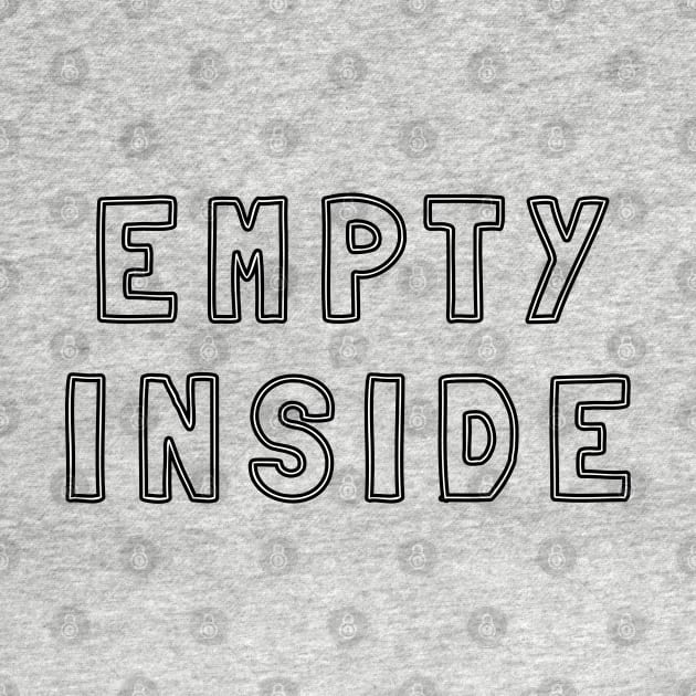 Empty Inside Text by strangelyhandsome